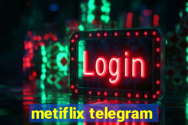 metiflix telegram